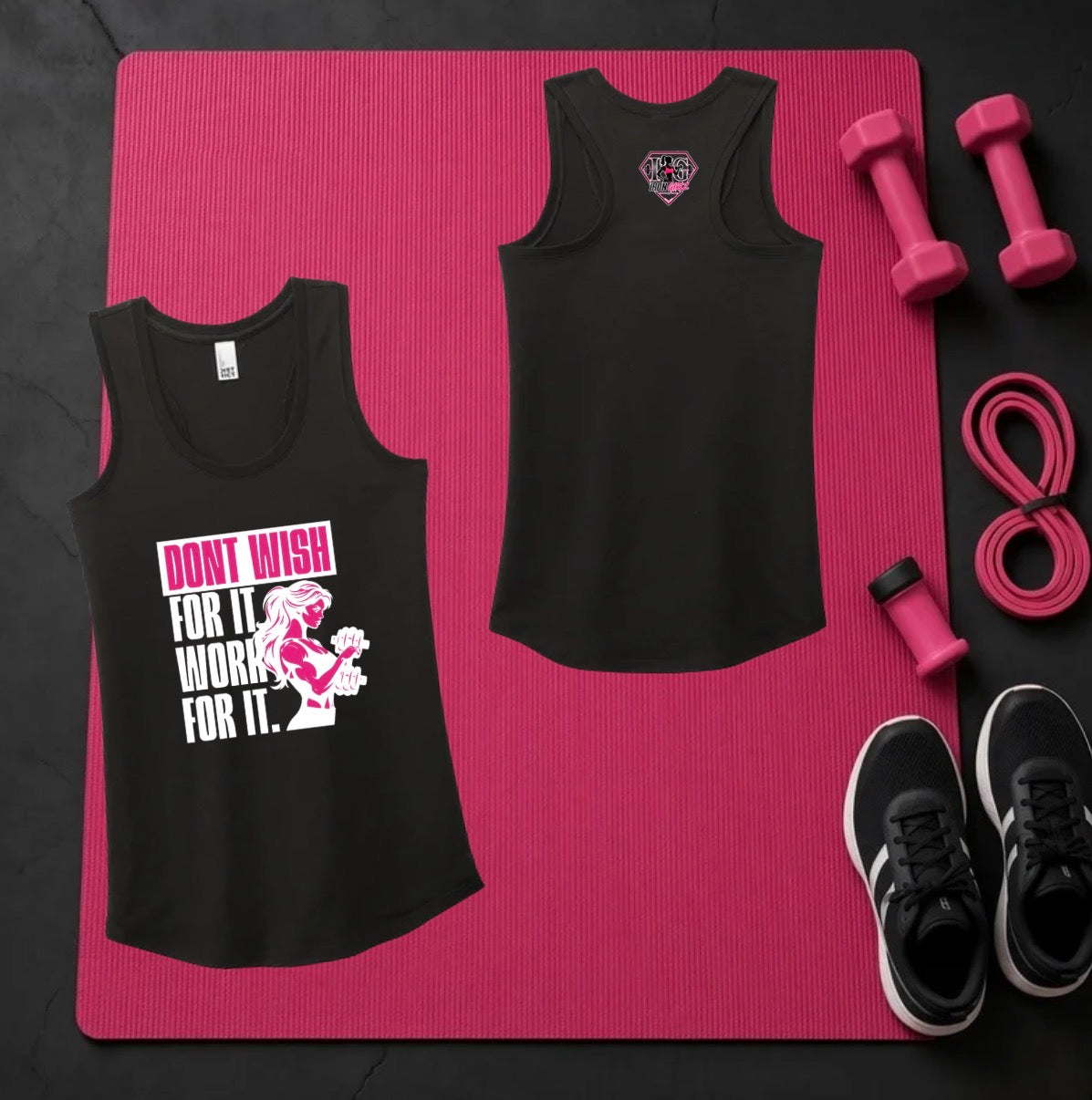 Don't wish for it, work for it Tank