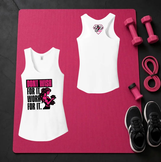 Don't wish for it, work for it Tank