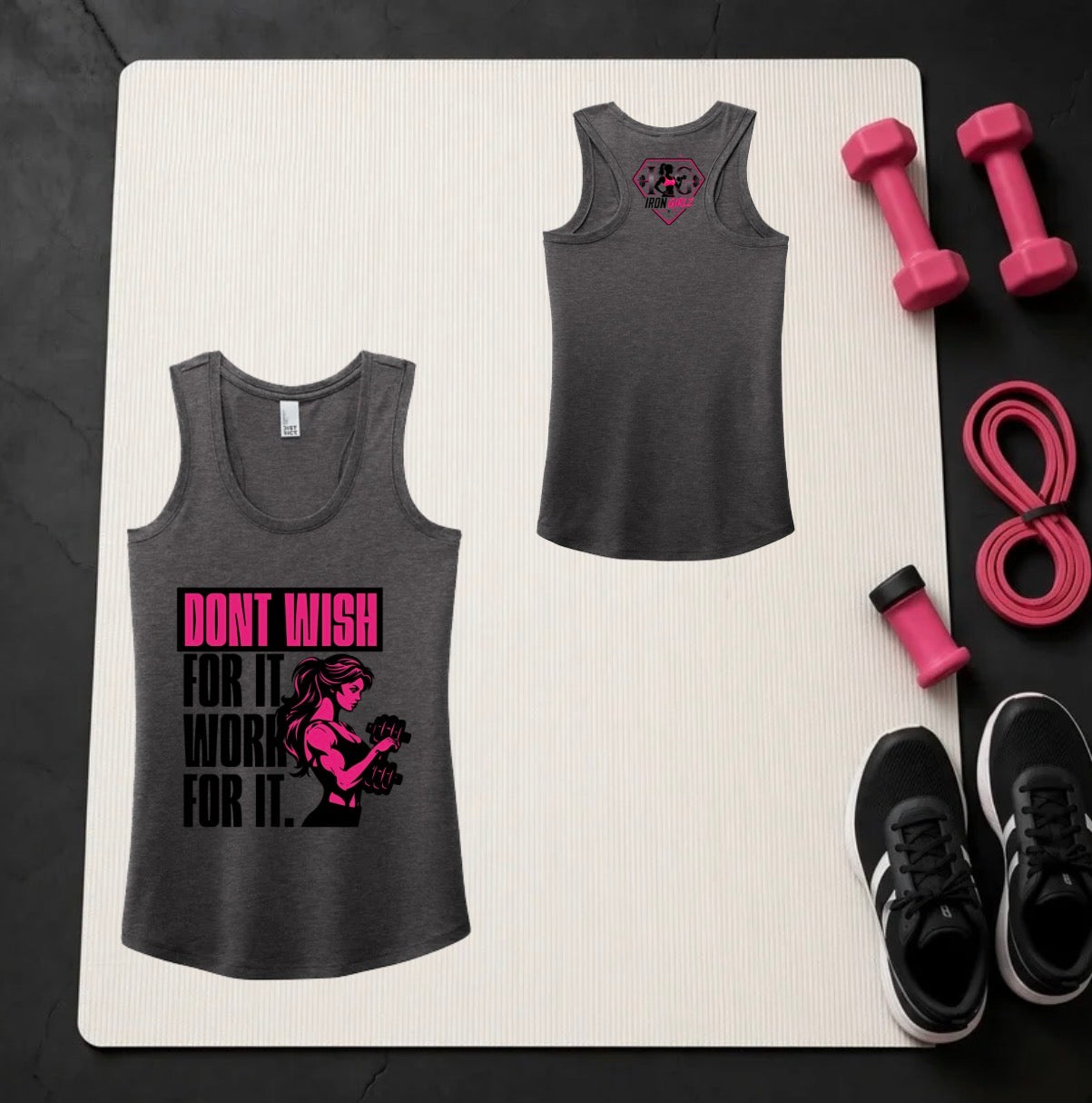 Don't wish for it, work for it Tank
